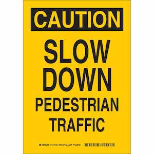 Brady CAUTION Slow Down Pedestrian Traffic Sign, 14" H x 10" W, Polyester