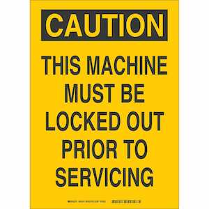 Brady CAUTION This Machine Must Be Locked Out Prior To Servicing Sign, 5" H x 3.5" W, Polyester